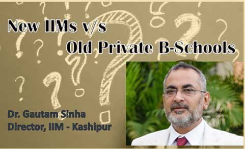 New IIMs v/s Old Private B-Schools : Key factors to consider before you decide