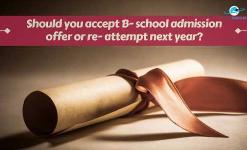 Accept the B- School admission offer or try again?
