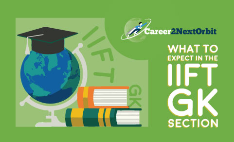 What to expect in the IIFT GK Section
